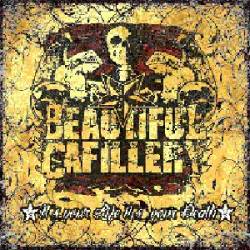 Beautiful Cafillery : Beautiful Cafillery - Its Your Life Its Your Death